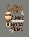 Shop Coffee Is A Good Idea Half Sleeve T-Shirt-Full