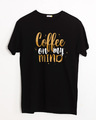 Shop Coffee On My Mind Half Sleeve T-Shirt-Front