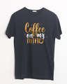 Shop Coffee On My Mind Half Sleeve T-Shirt-Front