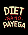 Shop Diet Na Ho Payega Half Sleeve T-Shirt