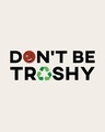 Shop Don't Be Trashy Printed Tote Bag