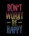 Shop Don't Worry Just Be Happy Half Sleeve T-Shirt