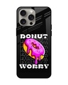 Shop Don't Worry Premium Glass Case for Apple iPhone 15 Pro Max (Shock Proof, Scratch Resistant)-Front