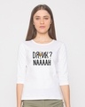 Shop Drunk Naaaah Round Neck 3/4th Sleeve T-Shirt-Front