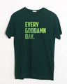 Shop Every Goddamn Day Half Sleeve T-Shirt-Front