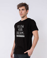 Shop Follow Your Dreams Half Sleeve T-Shirt-Design