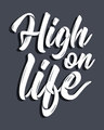 Shop High On Life Typography Full Sleeve T-Shirt