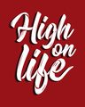 Shop High On Life Typography Half Sleeve T-Shirt