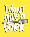 Shop I Don't Give A Fork Full Sleeve T-Shirt-Full