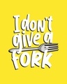 Shop I Don't Give A Fork Half Sleeve T-Shirt-Full