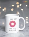 Shop I Donut Know Printed Ceramic Coffee Mug (330ml, Single piece)-Front