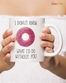 Shop I Donut Know Printed Ceramic Coffee Mug (330ml, Single piece)-Design