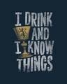 Shop I Drink And I Know Things Half Sleeve T-Shirt (GTL)