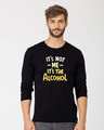 Shop It's The Alcohol Full Sleeve T-Shirt-Front