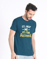 Shop It's The Alcohol Half Sleeve T-Shirt-Design