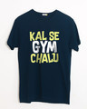 Shop Kal Se Gym Chalu Half Sleeve T-Shirt-Front