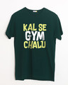 Shop Kal Se Gym Chalu Half Sleeve T-Shirt-Front