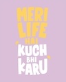Shop Kuch Bhi Karu Half Sleeve T-Shirt