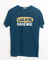 Shop Log Kya Kahenge Half Sleeve T-Shirt-Front