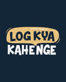 Shop Log Kya Kahenge Half Sleeve T-Shirt