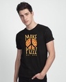Shop Make Pizz Half Sleeve T-Shirt-Front