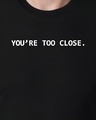 Shop Men's Black You are too Close Typography T-shirt-Full