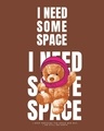 Shop Men's Brown I Need Some Space Teddy Graphic Printed T-shirt