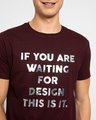 Shop Men's Maroon If You are  Waiting for Design This is It Typography Slim Fit T-shirt
