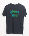 Shop Never Quit Half Sleeve T-Shirt-Front