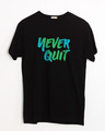 Shop Never Quit Half Sleeve T-Shirt-Front