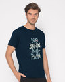 Shop No Brain No Pain Half Sleeve T-Shirt-Design