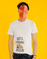 Shop Not A Morning Person Half Sleeve T-Shirt-Front