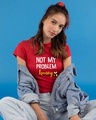 Shop Not My Problem Honey Half Sleeve Printed T-Shirt Bold Red-Front