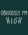 Shop Obviously I'm High Half Sleeve T-Shirt