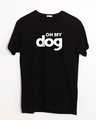 Shop Oh My Dog Half Sleeve T-Shirt-Front
