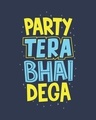 Shop Party Tera Bhai Dega Half Sleeve T-Shirt-Full