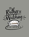 Shop Rather Be Watching Friends Round Neck 3/4th Sleeve T-Shirt (FRL)