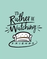 Shop Rather Be Watching Friends Round Neck 3/4th Sleeve T-Shirt (FRL)
