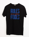 Shop Rules Are For Fools Half Sleeve T-Shirt-Front