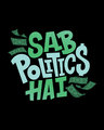 Shop Sab Politics Hai Half Sleeve T-Shirt