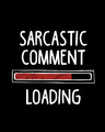 Shop Sarcastic Comment Loading Full Sleeve T-Shirt