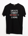 Shop Sarcastic Comment Loading Half Sleeve T-Shirt-Front