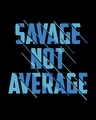 Shop Savage Not Average Half Sleeve T-Shirt