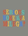 Shop Serious Hoke Kya Milega Half Sleeve Printed T-Shirt Meteor Grey-Full
