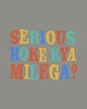Shop Serious Hoke Kya Milega Round Neck 3/4 Sleeve T-Shirt Meteor Grey-Full