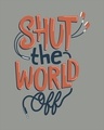 Shop Shut The World Off Full Sleeve T-Shirt-Full