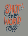 Shop Shut The World Off Half Sleeve T-Shirt