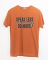 Shop Speak Less Do More Half Sleeve T-Shirt-Front
