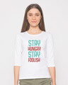 Shop Stay Foolish Round Neck 3/4th Sleeve T-Shirt-Front