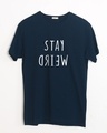 Shop Stay Weird Half Sleeve T-Shirt-Front